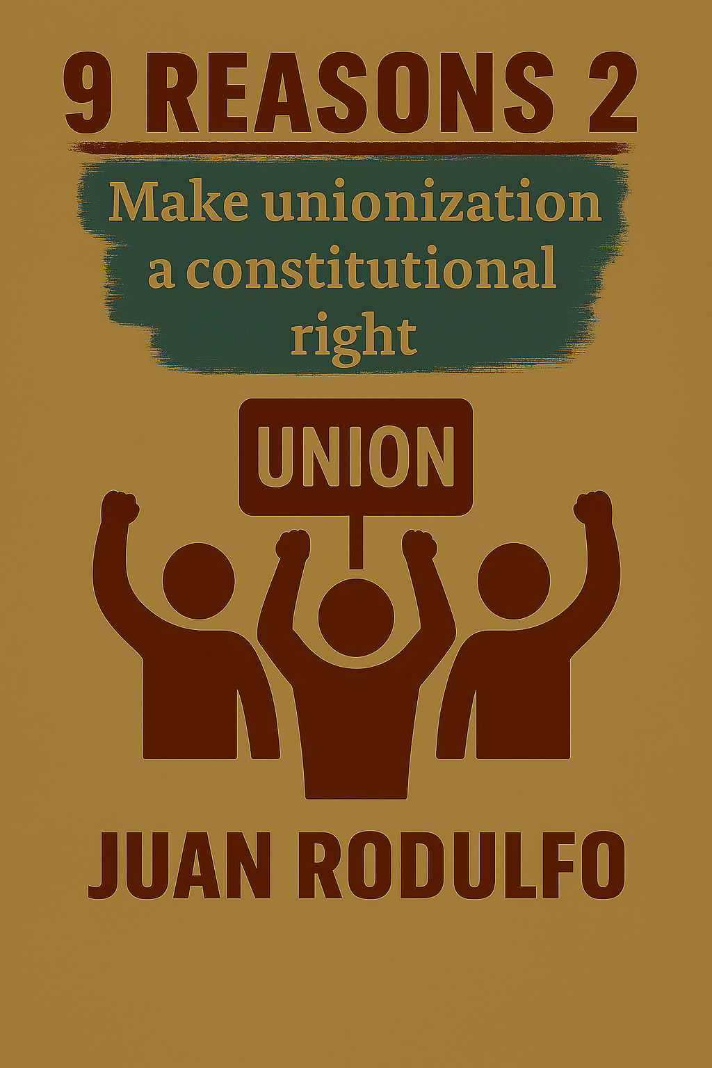 9 Reasons 2 Make Unionization a Constitutional Right
